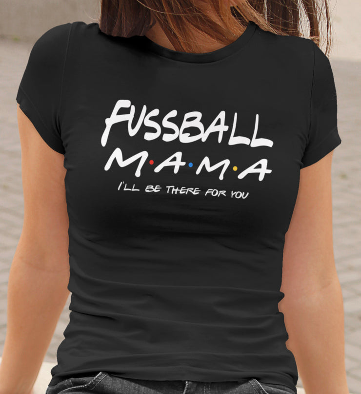 Fußball Mama Friends Frauen Shirt